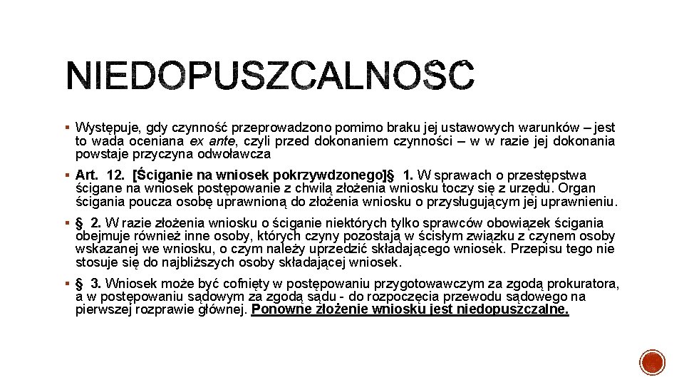 § Występuje, gdy czynność przeprowadzono pomimo braku jej ustawowych warunków – jest to wada