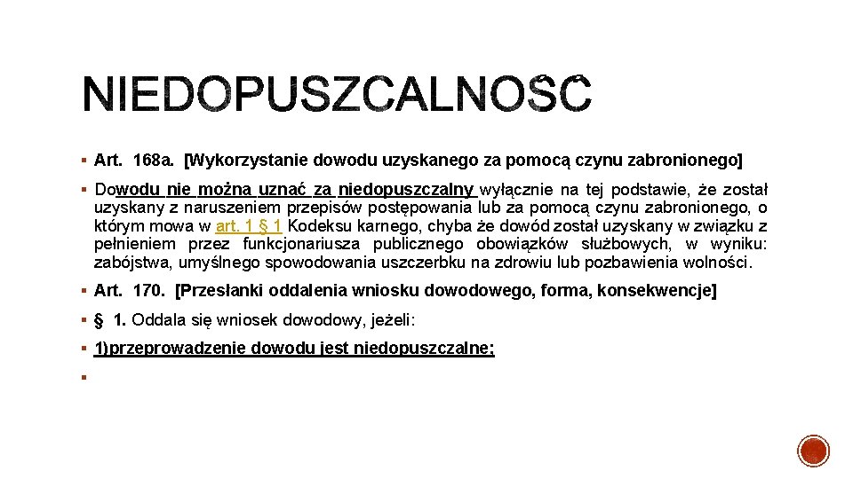 § Art. 168 a. [Wykorzystanie dowodu uzyskanego za pomocą czynu zabronionego] § Dowodu nie
