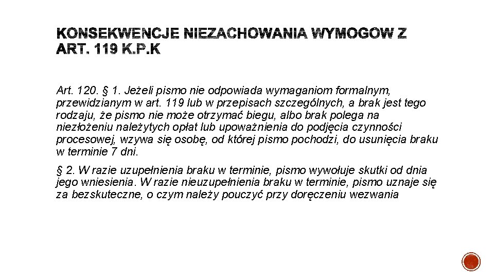 Art. 120. § 1. Jeżeli pismo nie odpowiada wymaganiom formalnym, przewidzianym w art. 119