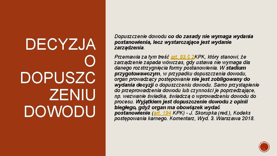 DECYZJA O DOPUSZC ZENIU DOWODU Dopuszczenie dowodu co do zasady nie wymaga wydania postanowienia,