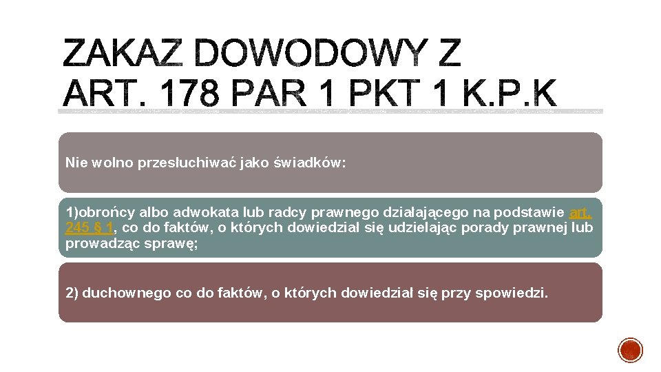 Nie wolno przesłuchiwać jako świadków: 1)obrońcy albo adwokata lub radcy prawnego działającego na podstawie