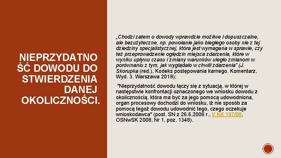NIEPRZYDATNO ŚĆ DOWODU DO STWIERDZENIA DANEJ OKOLICZNOŚCI. „Chodzi zatem o dowody wprawdzie możliwe i