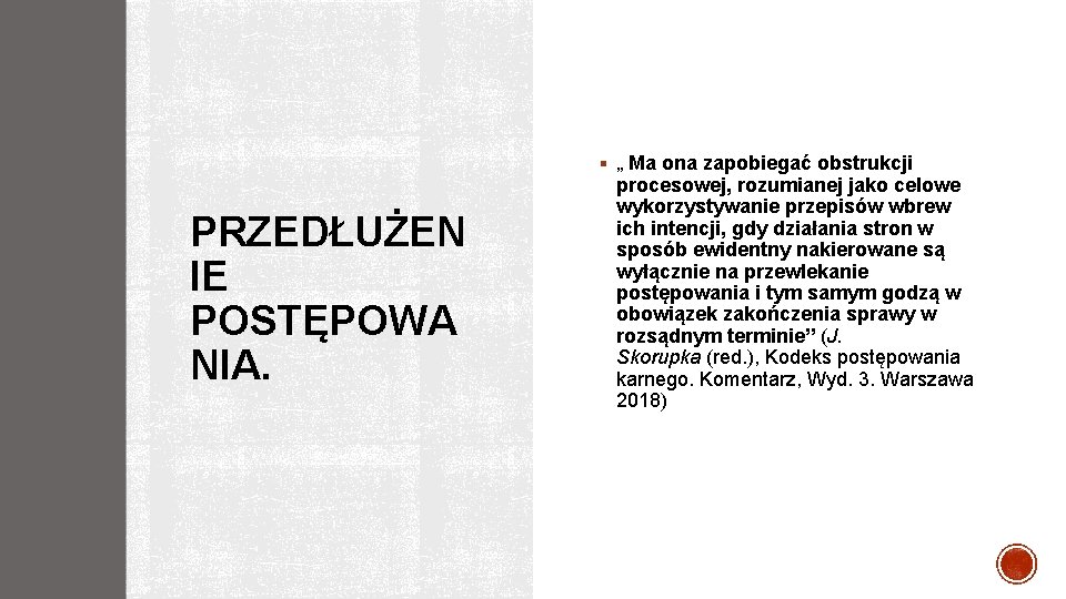 § „ Ma ona zapobiegać obstrukcji PRZEDŁUŻEN IE POSTĘPOWA NIA. procesowej, rozumianej jako celowe