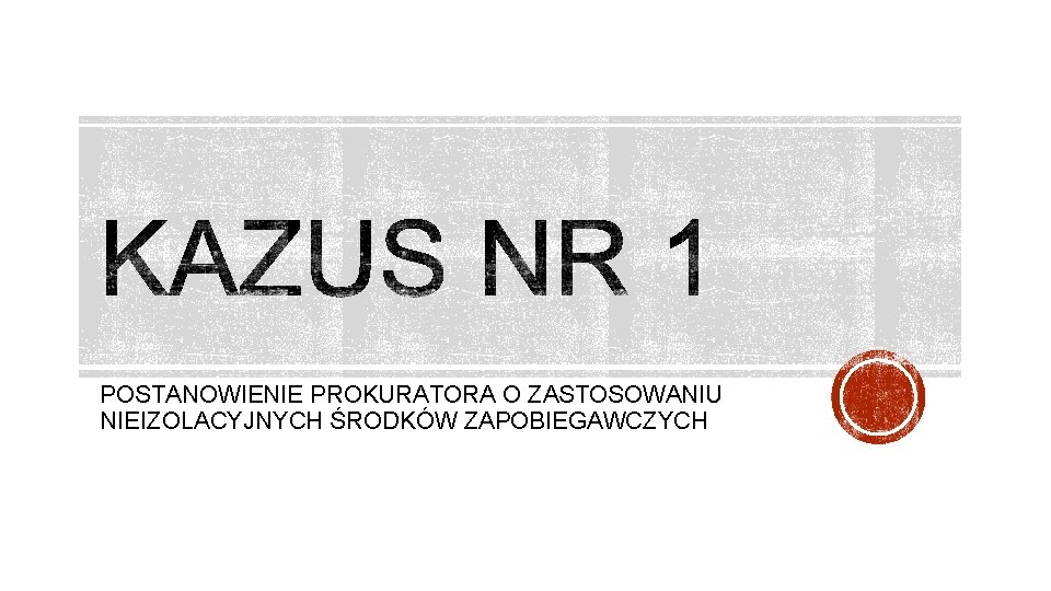 POSTANOWIENIE PROKURATORA O ZASTOSOWANIU NIEIZOLACYJNYCH ŚRODKÓW ZAPOBIEGAWCZYCH 