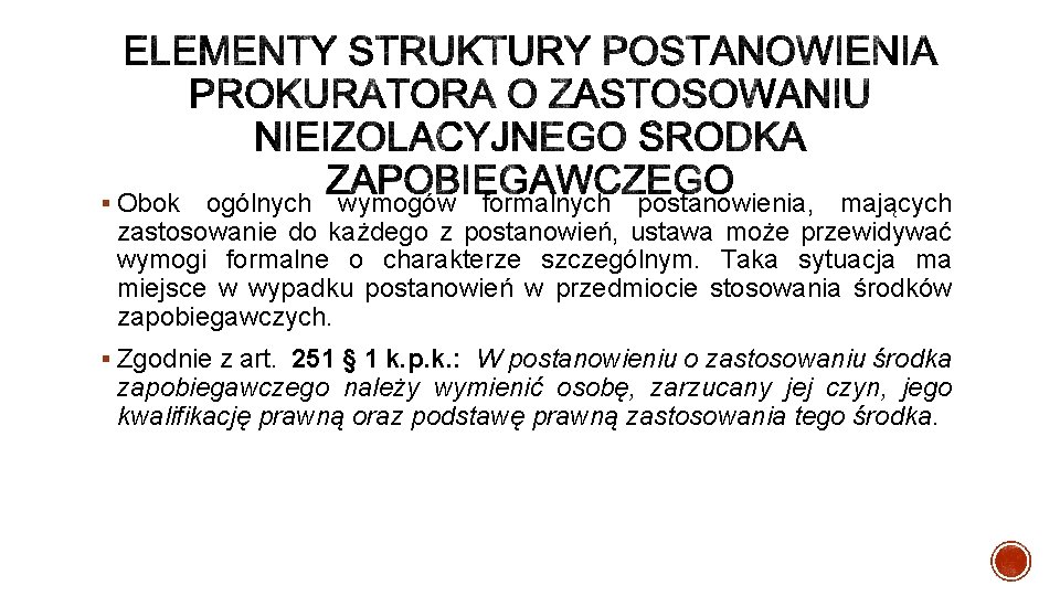 § Obok ogólnych wymogów formalnych postanowienia, mających zastosowanie do każdego z postanowień, ustawa może