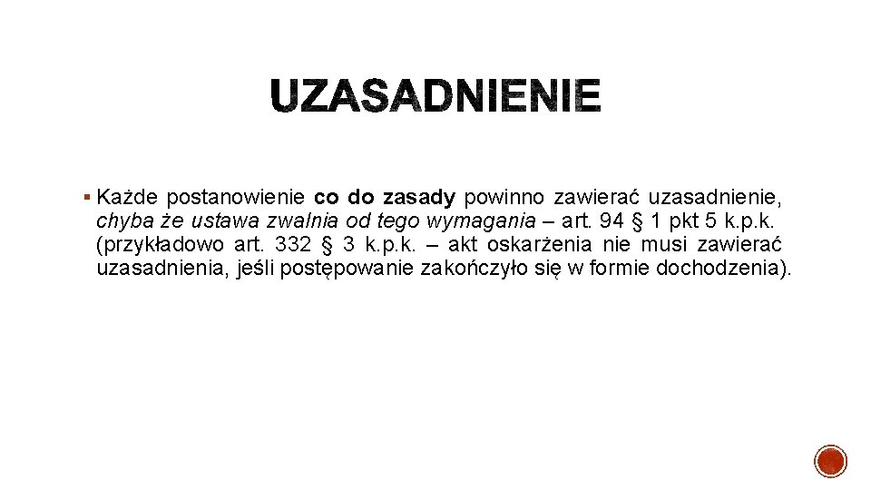 § Każde postanowienie co do zasady powinno zawierać uzasadnienie, chyba że ustawa zwalnia od