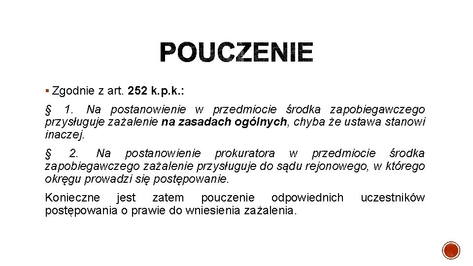 § Zgodnie z art. 252 k. p. k. : § 1. Na postanowienie w