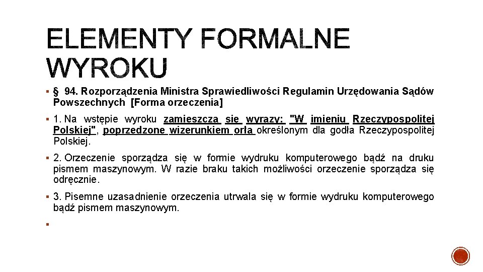 § § 94. Rozporządzenia Ministra Sprawiedliwości Regulamin Urzędowania Sądów Powszechnych [Forma orzeczenia] § 1.