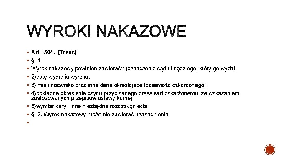 § Art. 504. [Treść] § § 1. § Wyrok nakazowy powinien zawierać: 1)oznaczenie sądu