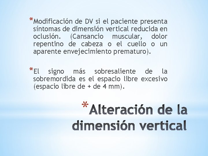 *Modificación de DV si el paciente presenta síntomas de dimensión vertical reducida en oclusión.