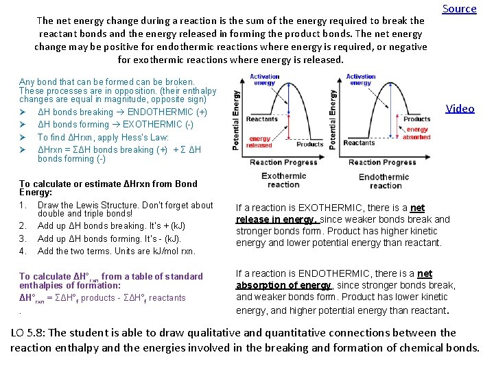 The net energy change during a reaction is the sum of the energy required