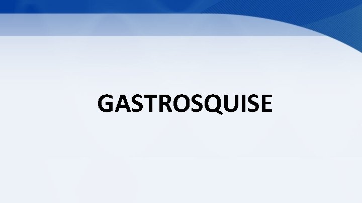 GASTROSQUISE 