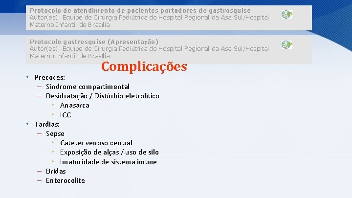 Protocolo de atendimento de pacientes portadores de gastrosquise Autor(es): Equipe de Cirurgia Pediátrica do