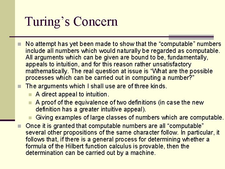 Turing’s Concern n No attempt has yet been made to show that the “computable”