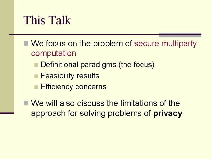 This Talk n We focus on the problem of secure multiparty computation Definitional paradigms