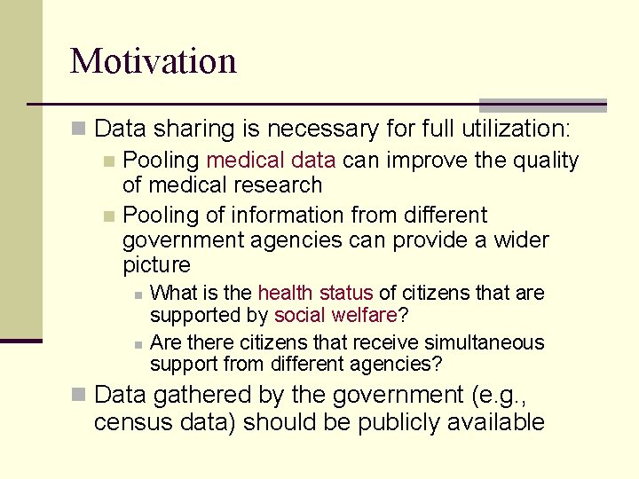 Motivation n Data sharing is necessary for full utilization: n Pooling medical data can