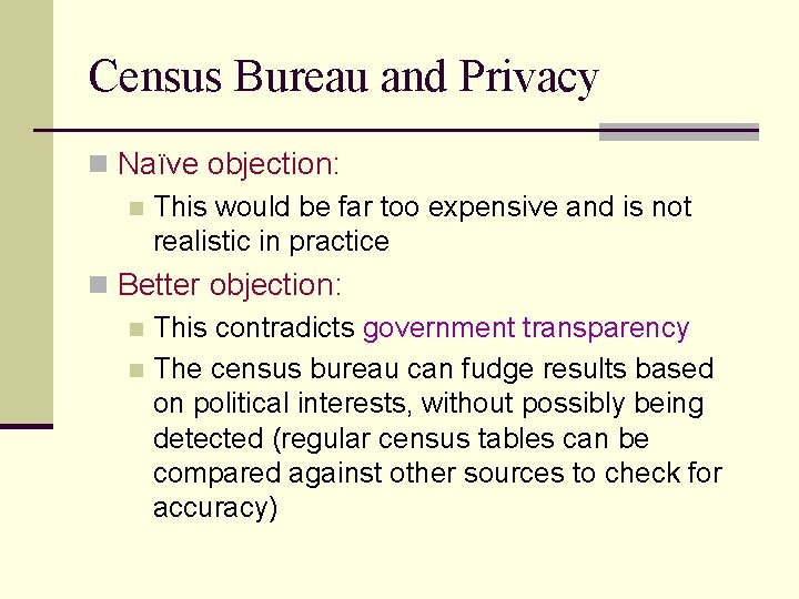 Census Bureau and Privacy n Naïve objection: n This would be far too expensive