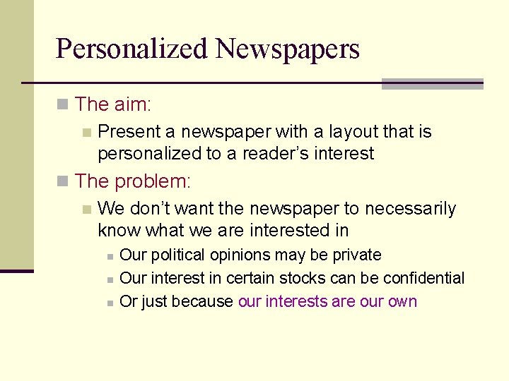 Personalized Newspapers n The aim: n Present a newspaper with a layout that is