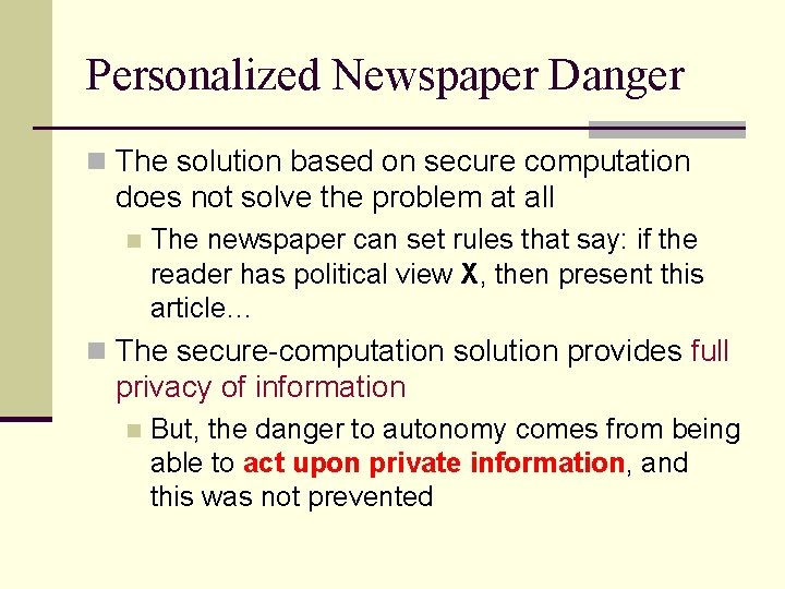 Personalized Newspaper Danger n The solution based on secure computation does not solve the
