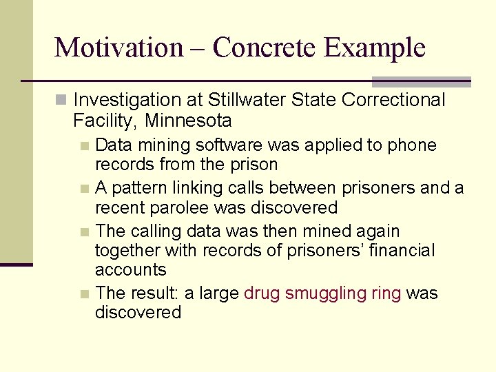 Motivation – Concrete Example n Investigation at Stillwater State Correctional Facility, Minnesota Data mining