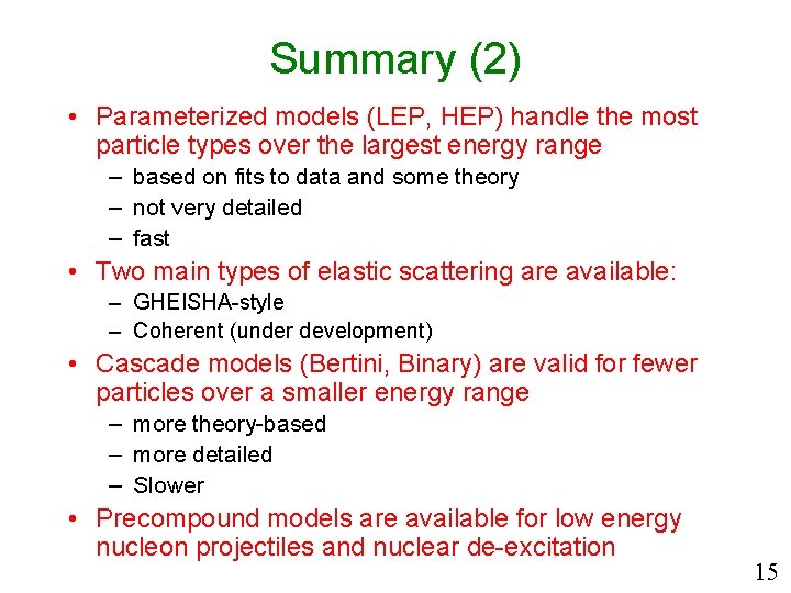 Summary (2) • Parameterized models (LEP, HEP) handle the most particle types over the