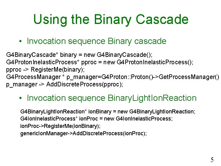 Using the Binary Cascade • Invocation sequence Binary cascade G 4 Binary. Cascade* binary