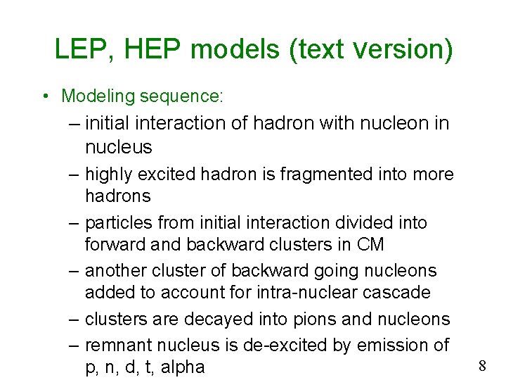 LEP, HEP models (text version) • Modeling sequence: – initial interaction of hadron with