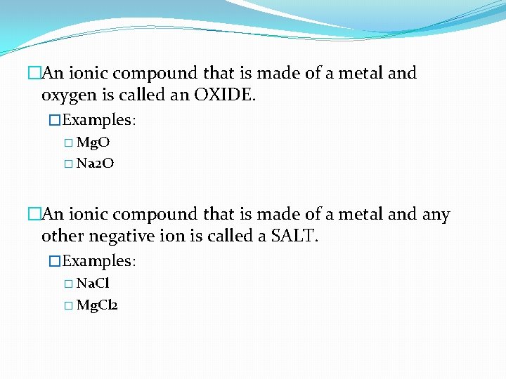 �An ionic compound that is made of a metal and oxygen is called an