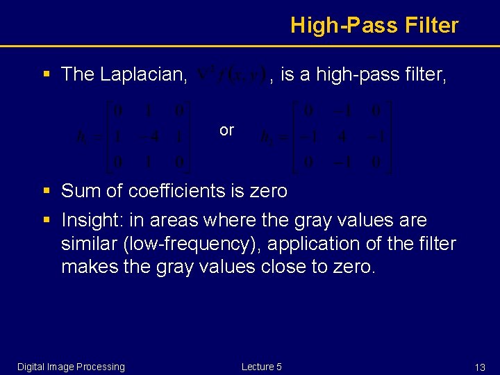 High-Pass Filter § The Laplacian, , is a high-pass filter, or § Sum of High-Pass Filter § The Laplacian, , is a high-pass filter, or § Sum of