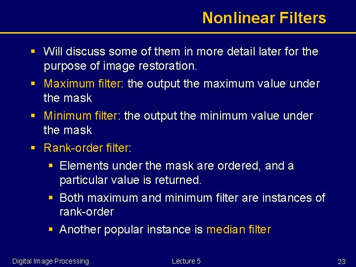 Nonlinear Filters § Will discuss some of them in more detail later for the Nonlinear Filters § Will discuss some of them in more detail later for the
