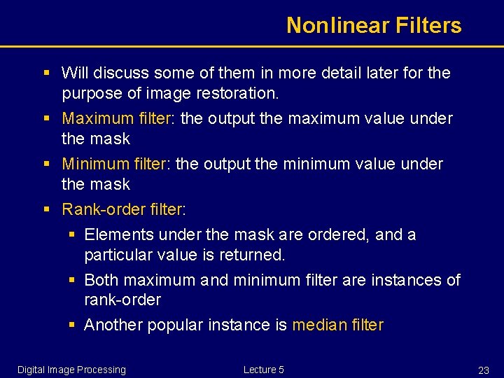 Nonlinear Filters § Will discuss some of them in more detail later for the