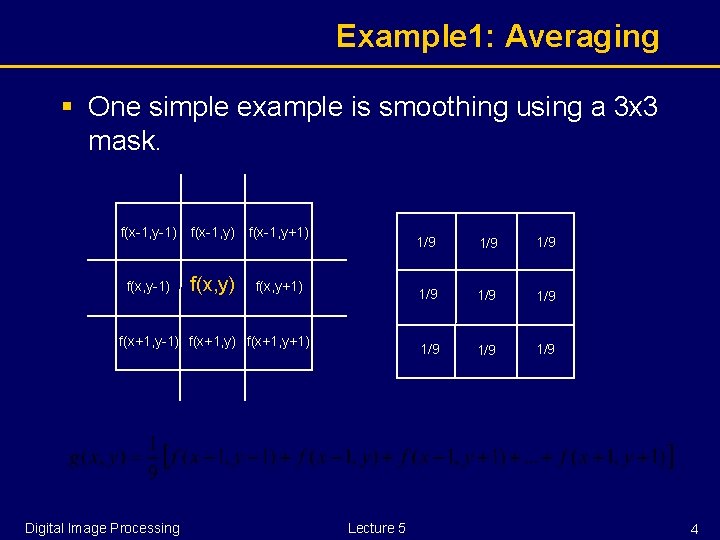 Example 1: Averaging § One simple example is smoothing using a 3 x 3