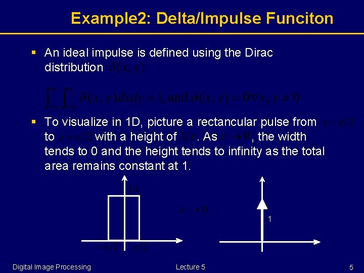 Example 2: Delta/Impulse Funciton § An ideal impulse is defined using the Dirac distribution