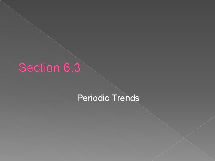 Section 6. 3 Periodic Trends 