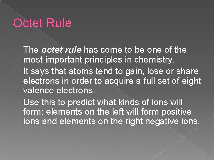 Octet Rule The octet rule has come to be one of the most important