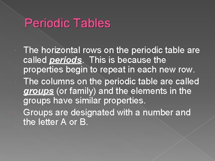 Periodic Tables The horizontal rows on the periodic table are called periods. This is