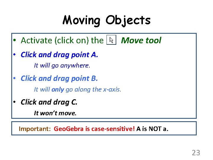 Moving Objects • Activate (click on) the Move tool • Click and drag point