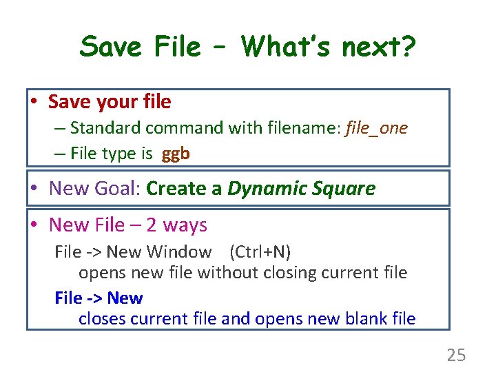 Save File – What’s next? • Save your file – Standard command with filename: