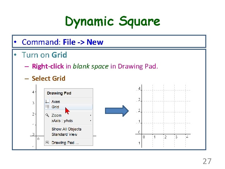 Dynamic Square • Command: File -> New • Turn on Grid – Right-click in