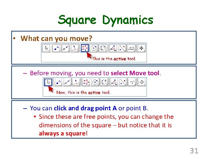 Square Dynamics • What can you move? – Before moving, you need to select