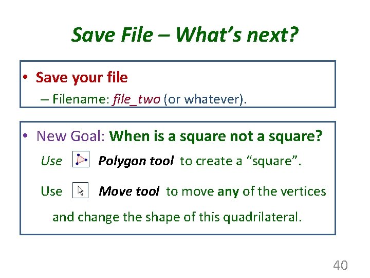 Save File – What’s next? • Save your file – Filename: file_two (or whatever).
