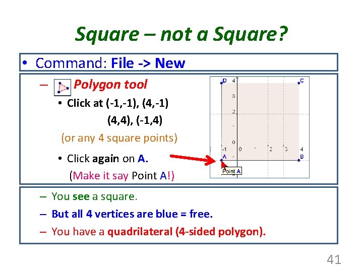 Square – not a Square? • Command: File -> New – Polygon tool •