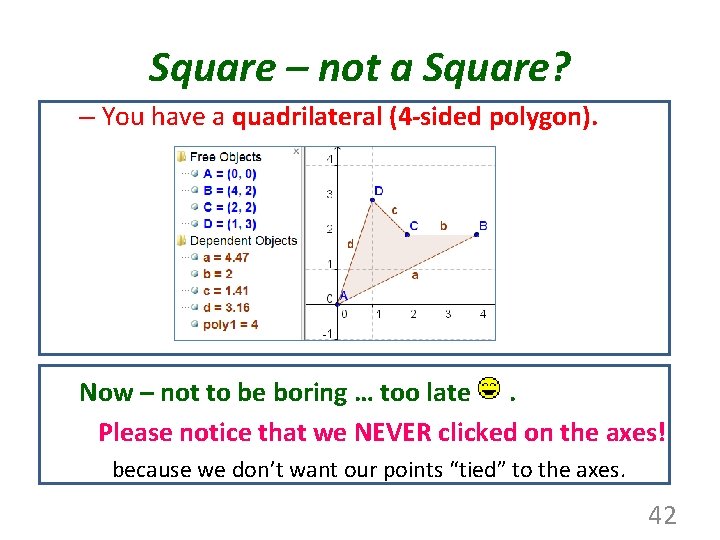 Square – not a Square? – You have a quadrilateral (4 -sided polygon). Now