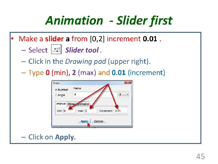 Animation - Slider first • Make a slider a from [0, 2] increment 0.