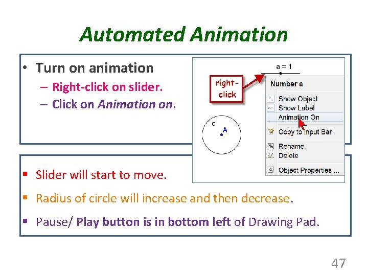 Automated Animation • Turn on animation – Right-click on slider. – Click on Animation