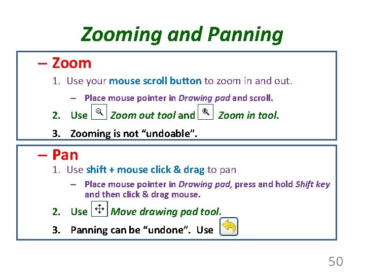 Zooming and Panning – Zoom 1. Use your mouse scroll button to zoom in