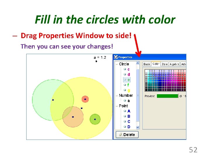 Fill in the circles with color – Drag Properties Window to side! Then you