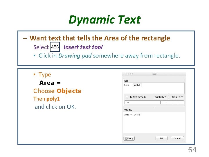 Dynamic Text – Want text that tells the Area of the rectangle Select Insert