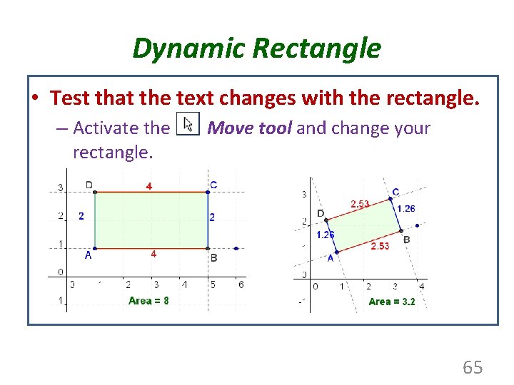 Dynamic Rectangle • Test that the text changes with the rectangle. – Activate the