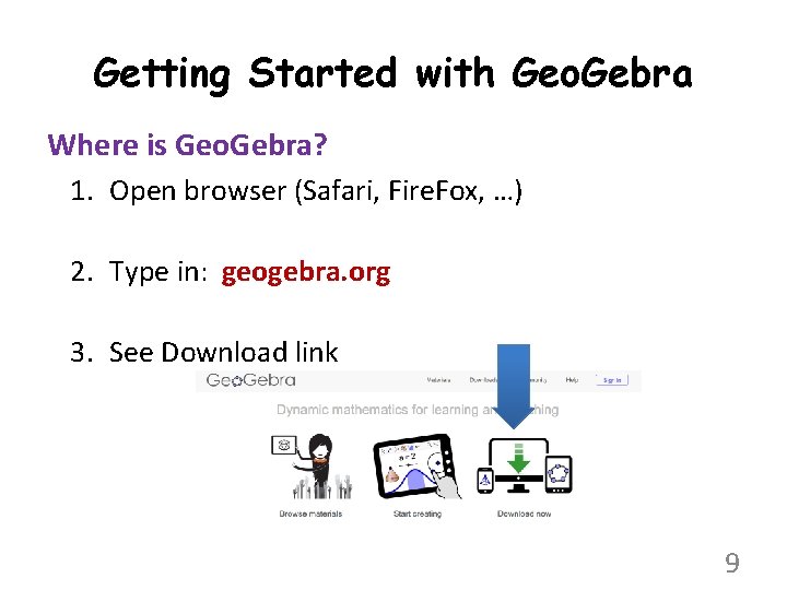 Getting Started with Geo. Gebra Where is Geo. Gebra? 1. Open browser (Safari, Fire.